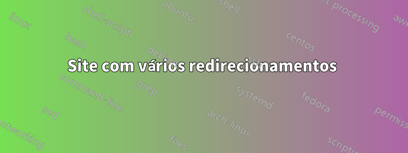 Site com vários redirecionamentos