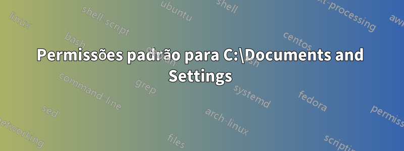 Permissões padrão para C:\Documents and Settings