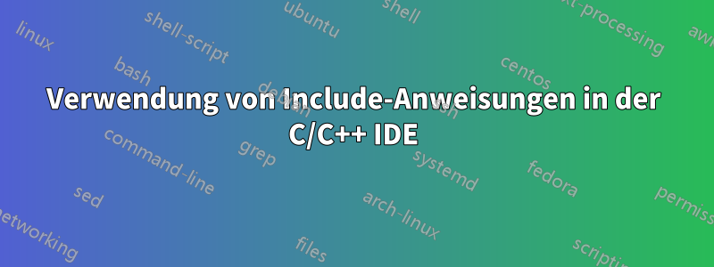Verwendung von Include-Anweisungen in der C/C++ IDE