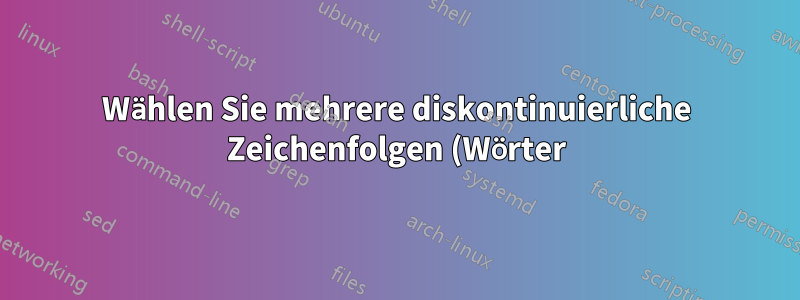 Wählen Sie mehrere diskontinuierliche Zeichenfolgen (Wörter) in einem PDF aus