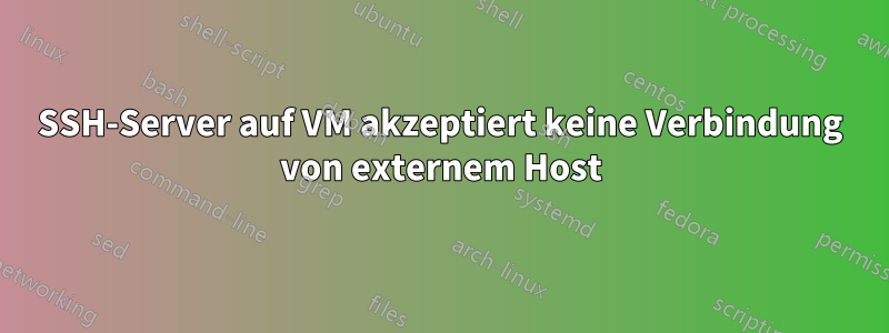SSH-Server auf VM akzeptiert keine Verbindung von externem Host