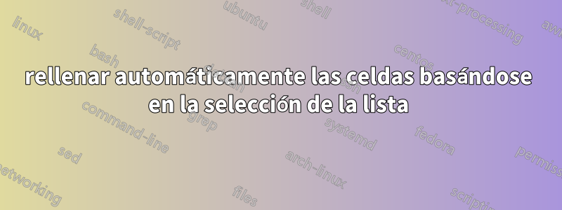 rellenar automáticamente las celdas basándose en la selección de la lista