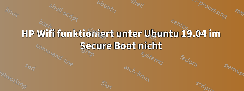 HP Wifi funktioniert unter Ubuntu 19.04 im Secure Boot nicht
