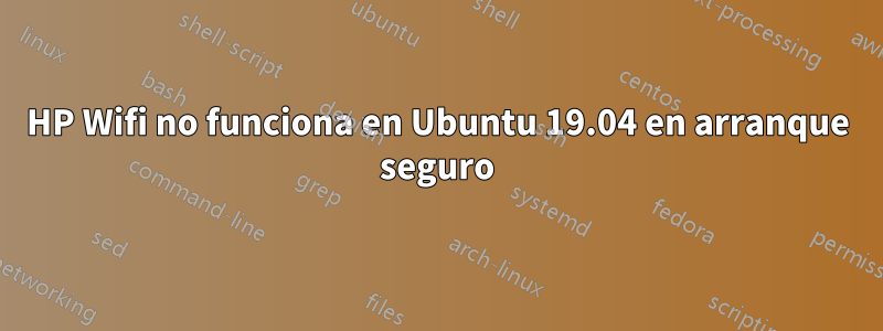 HP Wifi no funciona en Ubuntu 19.04 en arranque seguro