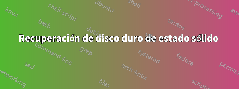 Recuperación de disco duro de estado sólido