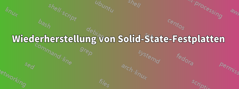 Wiederherstellung von Solid-State-Festplatten