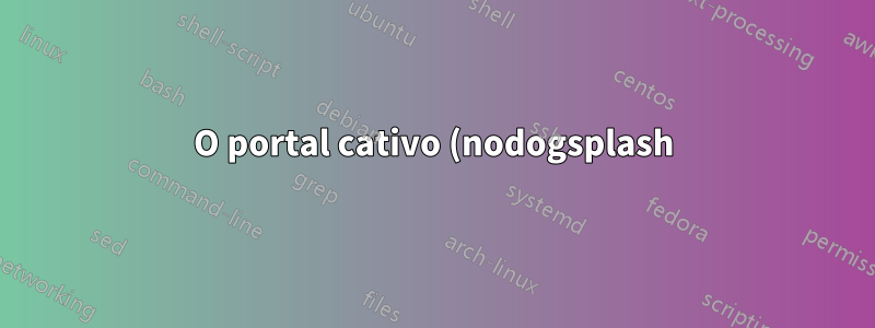 O portal cativo (nodogsplash) para de funcionar se iptables - regras de hashlimit inseridas (OpenWRT)