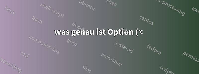 was genau ist Option (⌥)+Klick auf dem Mac?