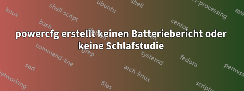 powercfg erstellt keinen Batteriebericht oder keine Schlafstudie