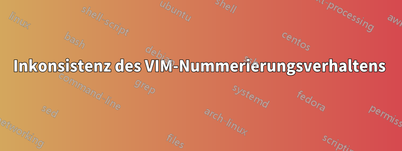 Inkonsistenz des VIM-Nummerierungsverhaltens