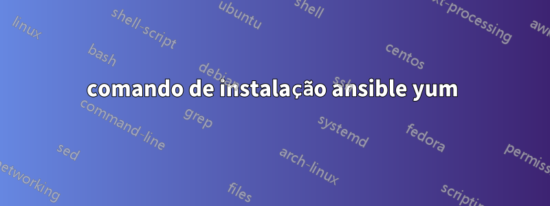 comando de instalação ansible yum