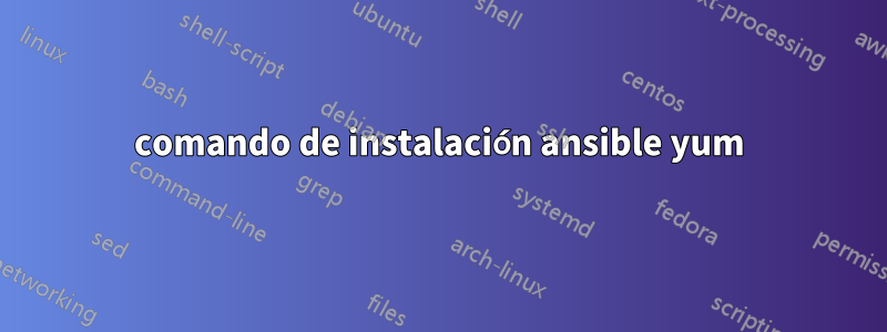 comando de instalación ansible yum