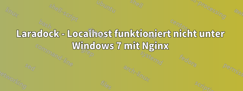 Laradock - Localhost funktioniert nicht unter Windows 7 mit Nginx