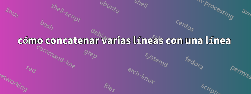 cómo concatenar varias líneas con una línea