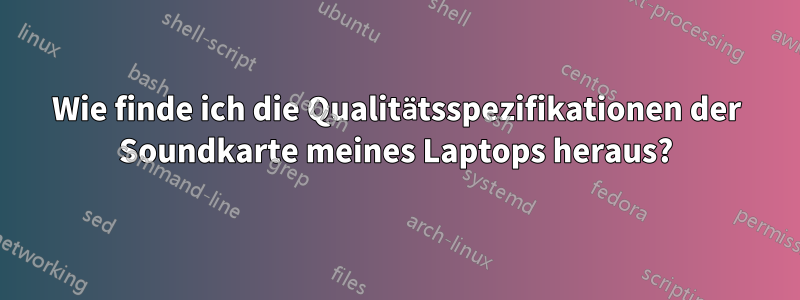 Wie finde ich die Qualitätsspezifikationen der Soundkarte meines Laptops heraus?