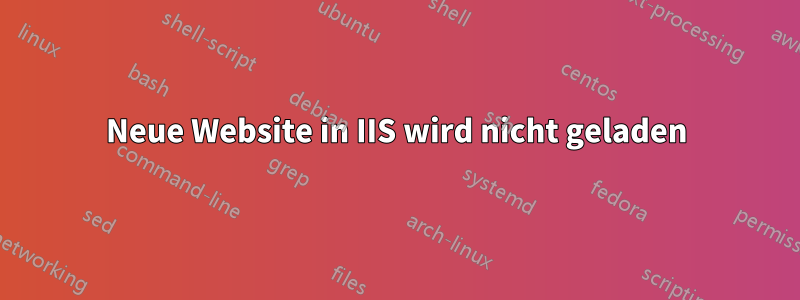 Neue Website in IIS wird nicht geladen