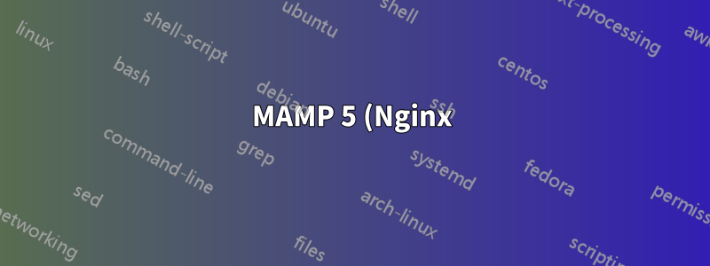 MAMP 5 (Nginx) – Wie kann ich das Timeout in meinem MAMP-Setup verlängern?