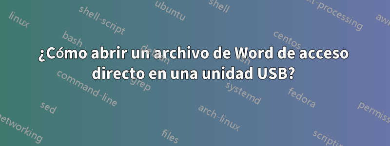 ¿Cómo abrir un archivo de Word de acceso directo en una unidad USB?