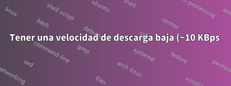 Tener una velocidad de descarga baja (~10 KBps) con estado del rastreador "Se agotó el tiempo de conexión" en una red de Internet gigabit