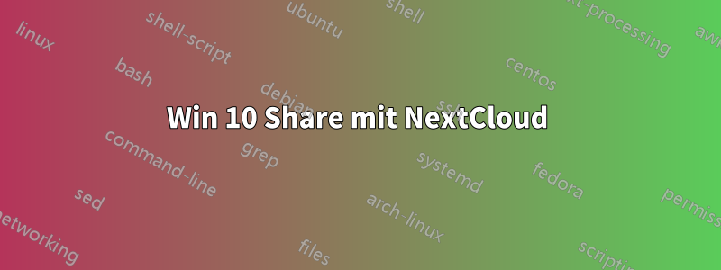 Win 10 Share mit NextCloud