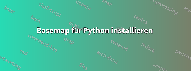 Basemap für Python installieren