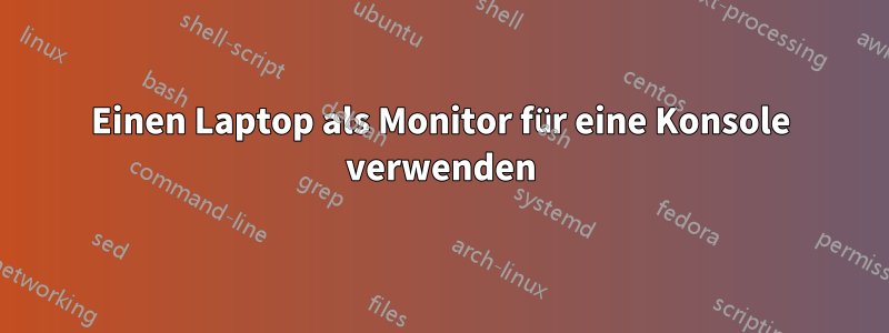 Einen Laptop als Monitor für eine Konsole verwenden