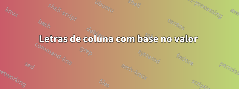 Letras de coluna com base no valor