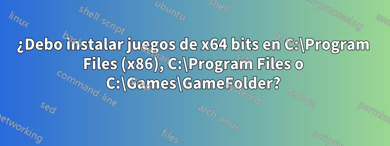 ¿Debo instalar juegos de x64 bits en C:\Program Files (x86), C:\Program Files o C:\Games\GameFolder?