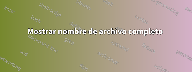 Mostrar nombre de archivo completo