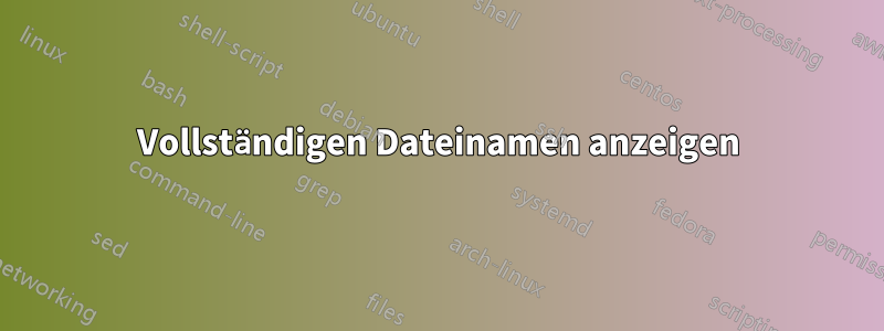 Vollständigen Dateinamen anzeigen