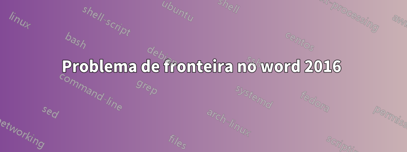 Problema de fronteira no word 2016