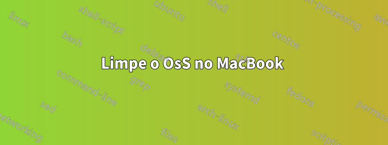 Limpe o OsS no MacBook