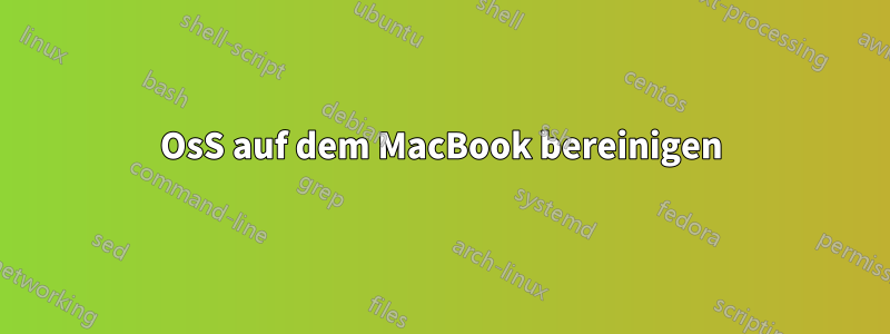 OsS auf dem MacBook bereinigen