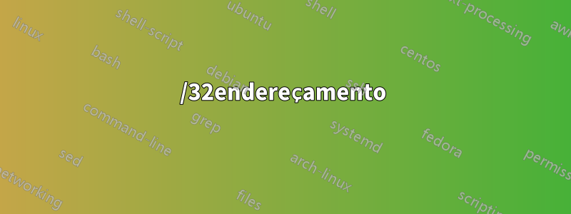 /32endereçamento