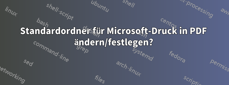 Standardordner für Microsoft-Druck in PDF ändern/festlegen?