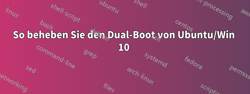 So beheben Sie den Dual-Boot von Ubuntu/Win 10