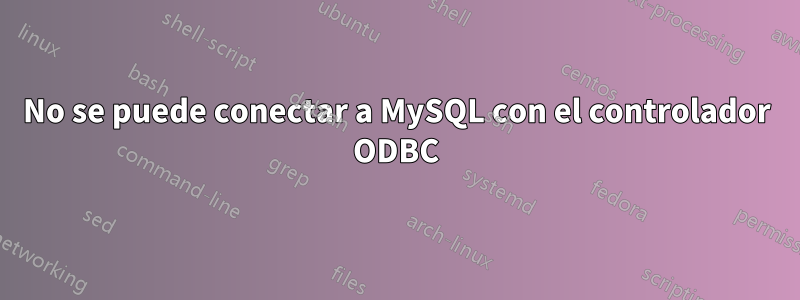 No se puede conectar a MySQL con el controlador ODBC