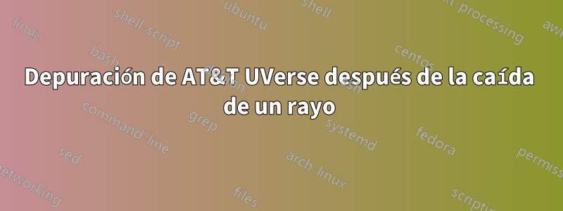 Depuración de AT&T UVerse después de la caída de un rayo