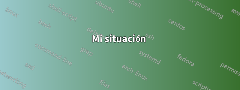 Mi situación