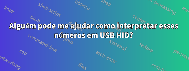 Alguém pode me ajudar como interpretar esses números em USB HID?