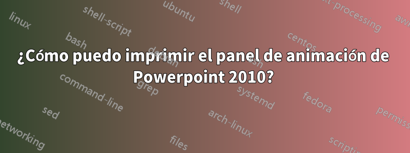 ¿Cómo puedo imprimir el panel de animación de Powerpoint 2010?