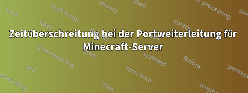 Zeitüberschreitung bei der Portweiterleitung für Minecraft-Server