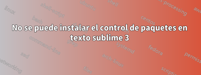 No se puede instalar el control de paquetes en texto sublime 3