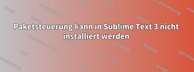 Paketsteuerung kann in Sublime Text 3 nicht installiert werden