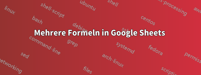 Mehrere Formeln in Google Sheets