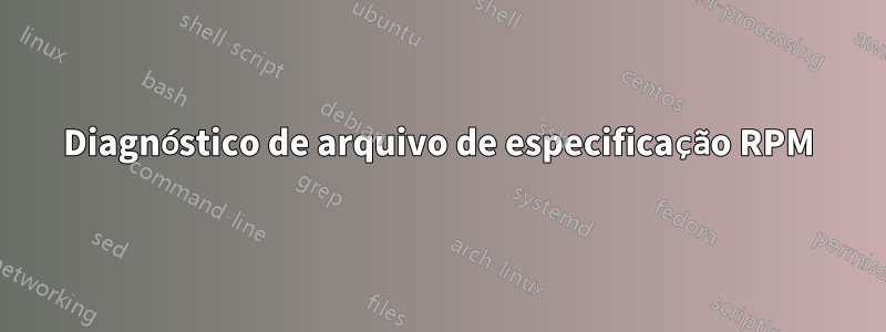 Diagnóstico de arquivo de especificação RPM