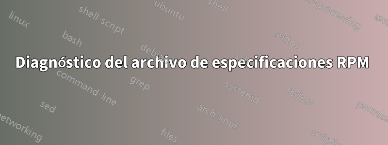 Diagnóstico del archivo de especificaciones RPM