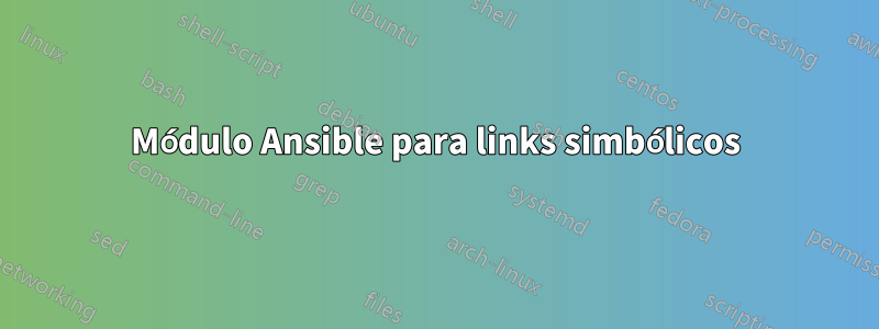 Módulo Ansible para links simbólicos