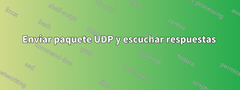 Enviar paquete UDP y escuchar respuestas