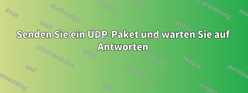 Senden Sie ein UDP-Paket und warten Sie auf Antworten